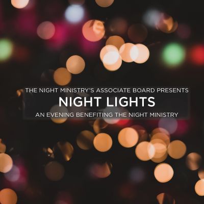 The Night Ministry's Associate Board Presents Night Lights, An Evening to Benefit The Night Ministry
